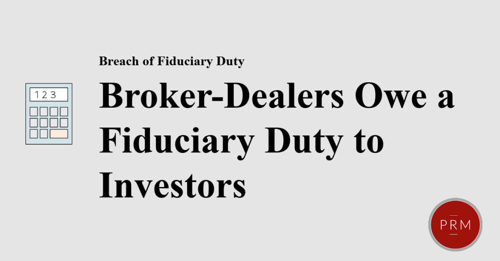 Broker-Dealers owe investors a fiduciary duty
