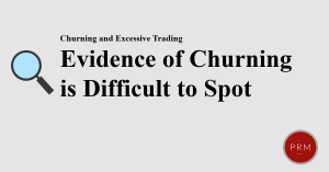 Evidence of churning is difficult to spot.