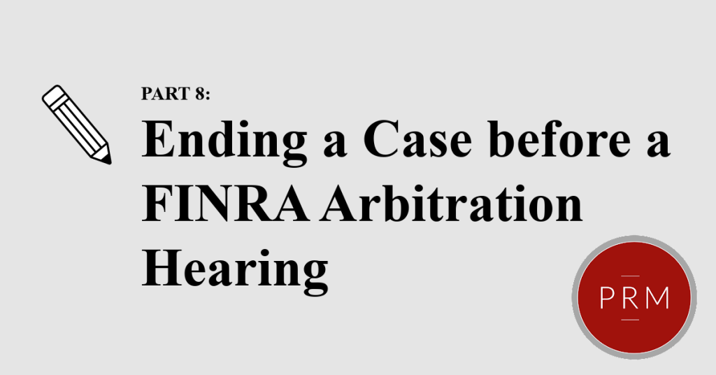 Ending a FINRA Case before an Arbitration hearing