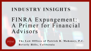 FINRA Expungement- a primer for financial advisors.