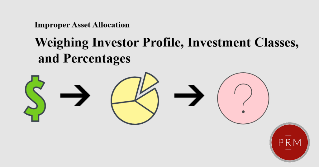 Improper allocation is a function of investor profile, investment classes, and percentages.