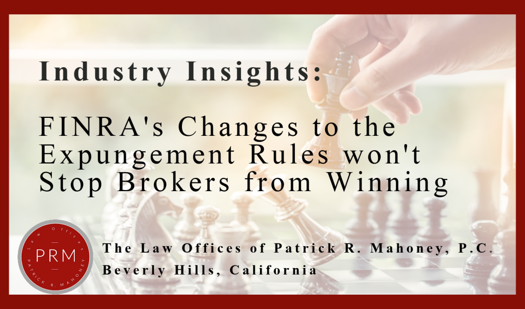 FINRA's Expungement rule changes won't stop brokers from winning their cases.