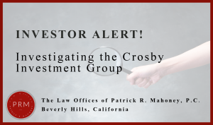 The Law Offices of Patrick R. Mahoney is investigating the Crosby Investment Group for mismanagement of securities.