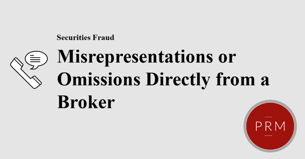 Brokers can make misrepresentations directly to investors that can trigger securities fraud.