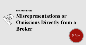 Brokers can make misrepresentations directly to investors that can trigger securities fraud.