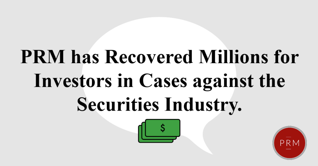 PRM has recovered millions for investors in FINRA arbitration cases.