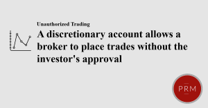 Discretionary accounts do not require the investors approval before a broker makes a trade.