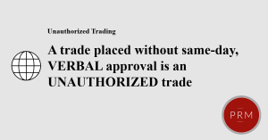 A securities trade without same day, verbal approval is unauthorized.